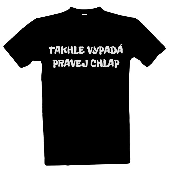 Tričko s potiskem Takhle vypadá pravej chlap