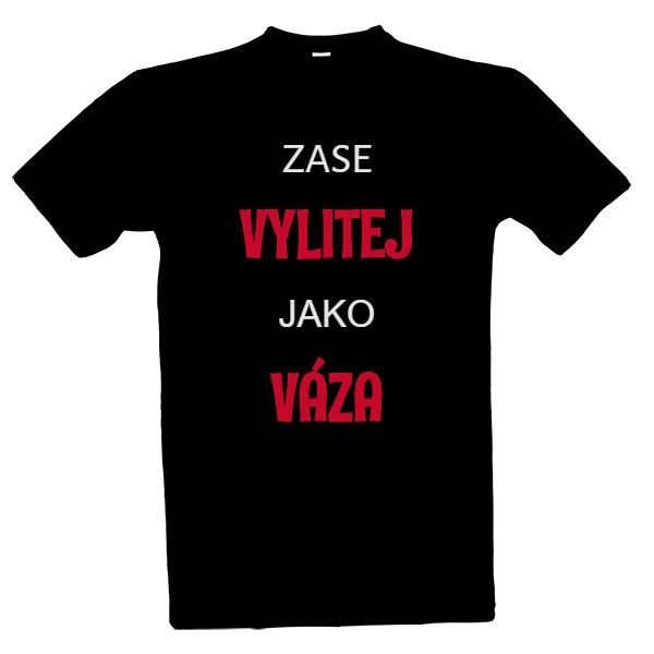 Tričko s potiskem Zase vylitej jako váza
